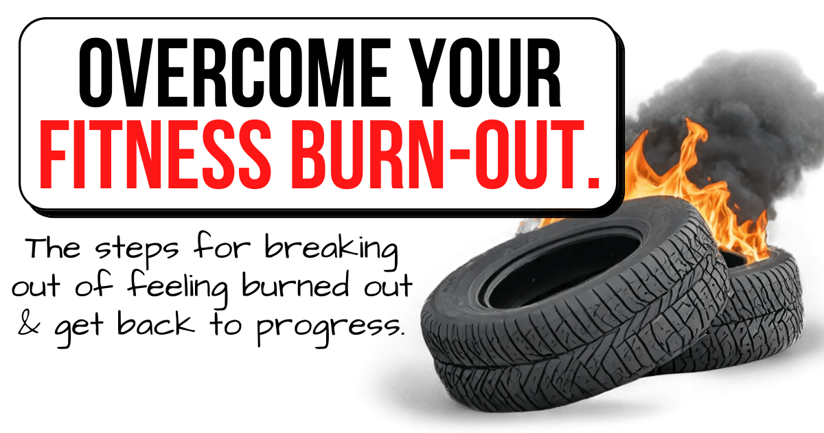 Overcoming Fitness Burn-Out.